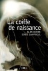 La Coiffe de naissance - Par Alan Moore & Eddie Campbell (traduction Jean-Paul Jennequin) - Ca et Là
