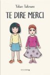 Te dire merci - Par Yukari Takinami - Rue de l'échiquier