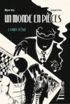 Un Monde en pièces T. 1 & T. 2 – Par Gaspard et Ulysse Gry – Éd. Presque Lune