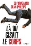 Là où gisait le corps - Par Ed Brubaker & Sean Phillips - Ed. Delcourt Comics
