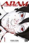 Adam, L'ultime robot T. 1 - Par Ryuko Azuma - Pika Édition