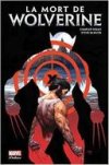 La Mort de Wolverine – Par Charles Soule & Steve McNiven – Panini Comics