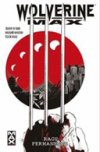 Wolverine Max, T1 : "Rage permanente" - Par J. Starr, R. Boschi & F. Ruiz - Panini Comics