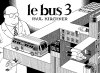 Le bus 3 - Par Paul Kirchner - Ed. Tanibis