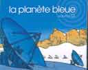 La Planète bleue…