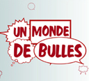 Un Monde de Bulles, déjà la 100ème 