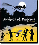 Sorcières et magiciens - Par Vincent Wagner - Éditions du long bec 