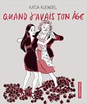 Quand j'avais ton âge - Par Katja Klengel (Trad. J. Lapeyre de Cabanes) - Casterman