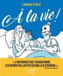 À la vie ! - Par L'Homme étoilé - Ed. Calmann Lévy
