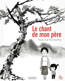 Le chant de mon père – Par Keum Suk Gendry-Kim – Sarbacane