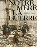 Notre Mère la guerre (deuxième complainte) - Par Maël & Kris - Futuropolis