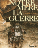 Notre Mère la guerre (troisième complainte) - Maël & Kris - Futuropolis