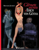 Les Carnets secrets d'Erich Von Götha - Par Bernard Joubert - Dynamite