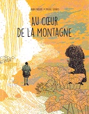 Au Cœur de la montagne - Par Sarah Masson & Michel Squarci - CFC éditions