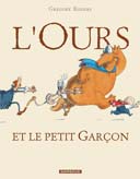 L'Ours et Le Petit Garçon - Par Gregory Rogers - Dargaud