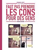 Faut pas prendre les cons pour des gens T. 1 - Par Emmanuel Reuzé et Nicolas Rouhaud - Fluide Glacial