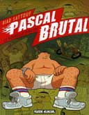 Pascal Brutal N°1 : La Nouvelle virilité par Riad Sattouf - Fluide Glacial