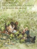 La Mémoire des pierres - Par Hausman, Troquette & Reuchamps - Dupuis