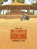 Sur la route de Banlung Cambodge 1993 - Par Rochel & Vink - Dargaud