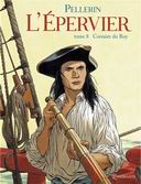 L'Epervier, T8 : Corsaire du Roy - Par Patrice Pellerin - Quadrants