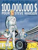 100.000.000 $ pour Steve Warson - par Philippe et Jean Graton - Graton éditeur.