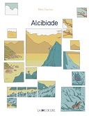 Alcibiade - Par Rémi Farnos - Ed La Joie de Lire