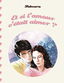 Et si l'amour c'était aimer ? - Par Fabcaro - 6 Pieds Sous Terre