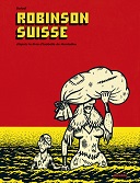 Coup de coeur de la rentrée : "Robinson Suisse" d'Alex Baladi chez Atrabile