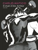 Il était deux fois Arthur - Par Carlé & Antico - Dupuis