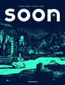 Soon – Par Thomas Cadène et Benjamin Adam – Ed. Dargaud