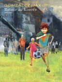 Retour au Kosovo - Par Gonzalez & Jakupi - Dupuis
