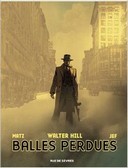 Balles perdues - Par Walter Hill, Matz et Jef - Editions Rue de Sèvres