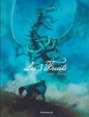 Les 3 Fruits - Par Oriol et Zidrou - Dargaud