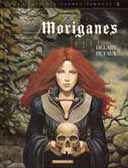 La complainte des landes perdues - T5 : Moriganes - Par Dufaux & Philippe Delaby - Dargaud