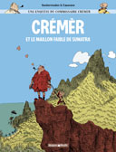 Une Enquête du Commissaire Crémèr – T1 : Crémèr et le maillon faible de Sumatra – Par Vandermeulen & Casanave – Dargaud.