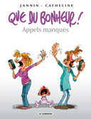 Que du Bonheur – T4 : « Appels Manqués » - Par Jannin & Catheline – Lombard