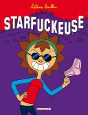 Starfuckeuse - Par Hélène Bruller - Delcourt