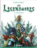 Les Légendaires T.13 : Sang royal - Par Patrick Sobral - Delcourt