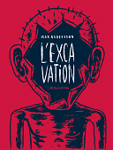 "L'Excavation" : Max Andersson dans les catacombes de notre subconscient