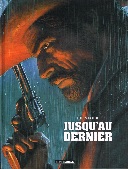 Jusqu'au Dernier – Un western sans temps mort, une tragédie sanglante !