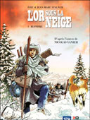 L'Or sous la neige : 1. Klondike – Par Éric & Jean Stalner d'après Nicolas Vanier – 12bis – XO éditions