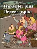 La Famille Legroin – Tome 1 : Travailler plus pour dépenser plus – Par Lindingre – Desinge & Hugo & Cie