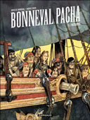 Bonneval Pacha T1 : L'insoumis - Par Gwen de Bonneval et Hugues Micol - Ed. Dargaud