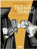 Bidouille & Violette - "Chronique mélancomique d'un premier amour" -Par Bernard Hislaire - Glénat