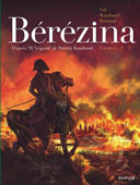 Bérézina T. 1 : L'Incendie - Par Ivan Gil, Patrick Rambaud et Frédéric Richaud - Ed. Dupuis