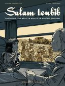 Salam Toubib, chronique d'un médecin appelé en Algérie, 1959-1961 - Par Claire Dallanges & Marc Védrines - Delcourt