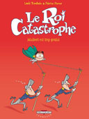 Le Roi Catastrophe - T8 : « Adalbert est trop génial » - Par Trondheim & Parme - Delcourt