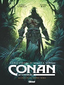 Conan le Cimmérien T.3 : Au-delà de la rivière noire - Par Mathieu Gabella & Anthony Jean d'après l'œuvre de Robert E. Howard - Glénat