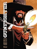 Gunfighter, le nouveau western de Christophe Bec et Michel Rouge