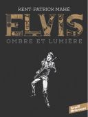 Elvis, Ombre et lumière - Par Kent & Patrick Mahé - Delcourt/Seuil